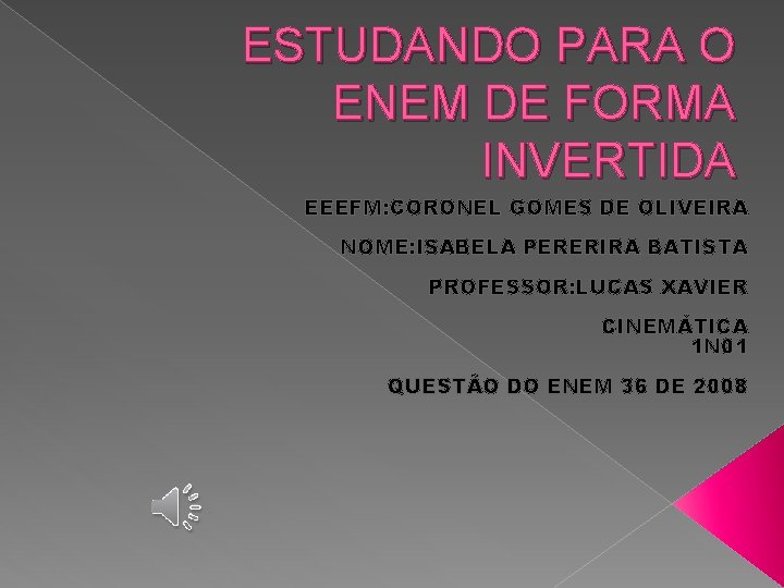 ESTUDANDO PARA O ENEM DE FORMA INVERTIDA EEEFM