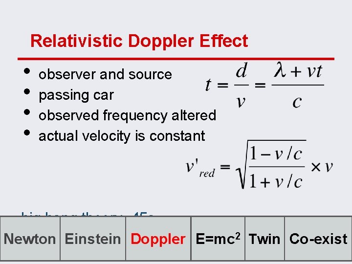 Relativistic Doppler Effect • • observer and source passing car observed frequency altered actual