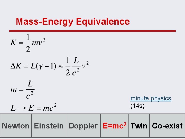 Mass-Energy Equivalence minute physics (14 s) Newton Einstein Doppler E=mc 2 Twin Co-exist 