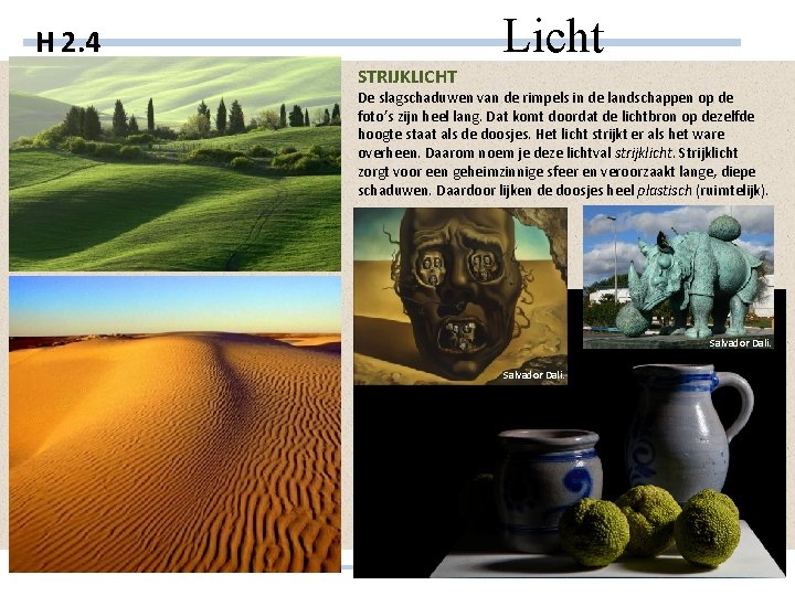 Licht H 2. 4 STRIJKLICHT De slagschaduwen van de rimpels in de landschappen op