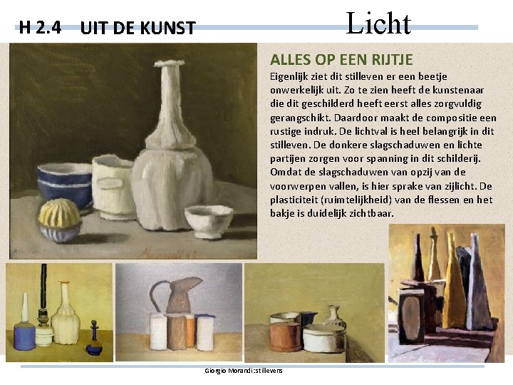 Licht H 2. 4 UIT DE KUNST ALLES OP EEN RIJTJE Eigenlijk ziet dit