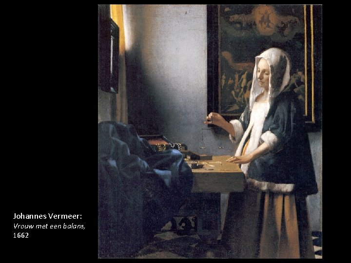 Johannes Vermeer: Vrouw met een balans, 1662 