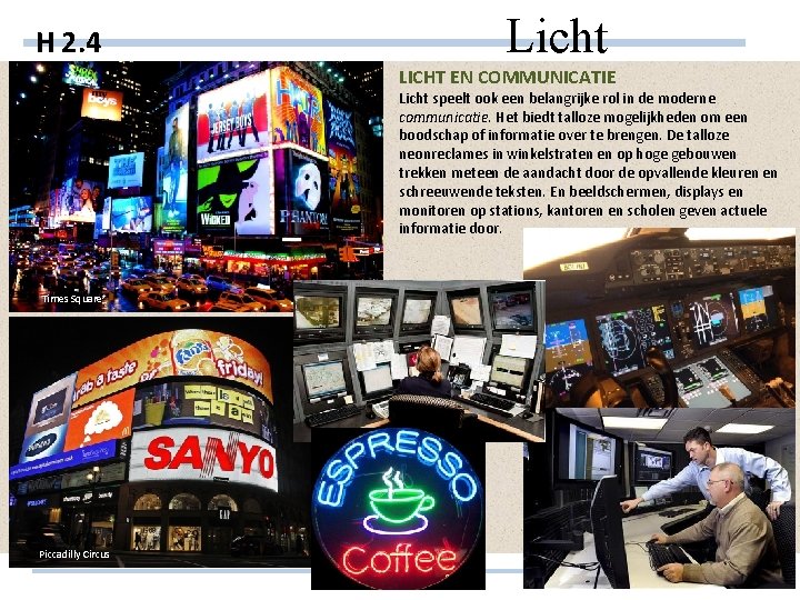 H 2. 4 Licht LICHT EN COMMUNICATIE Licht speelt ook een belangrijke rol in