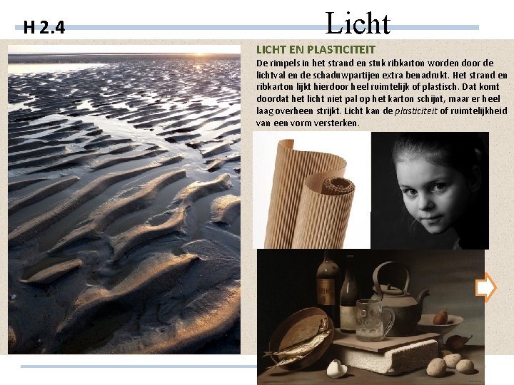 H 2. 4 Licht LICHT EN PLASTICITEIT De rimpels in het strand en stuk