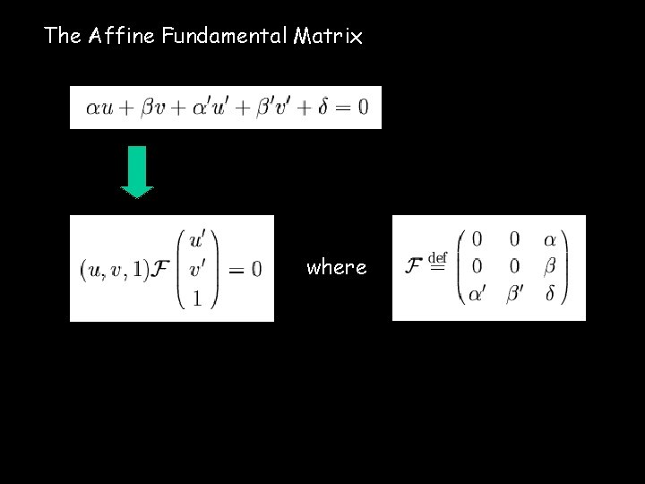 The Affine Fundamental Matrix where 