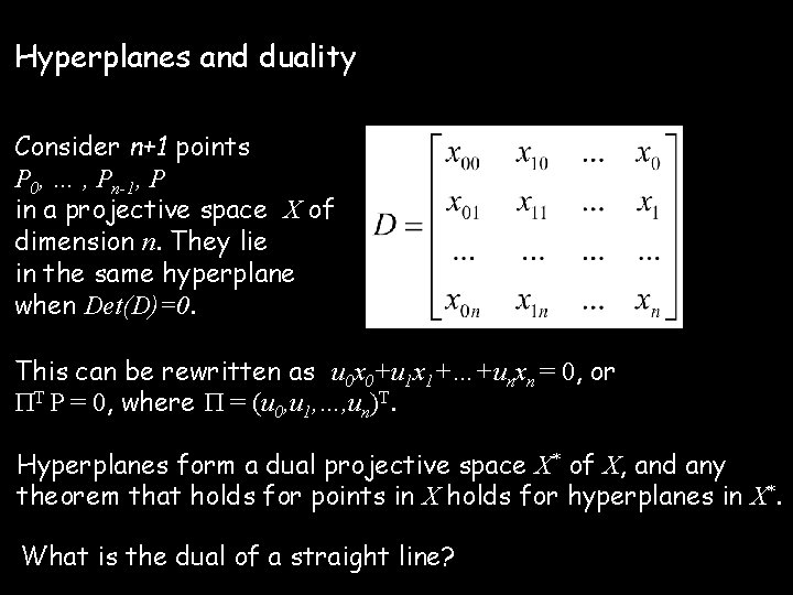Hyperplanes and duality Consider n+1 points P 0, … , Pn-1, P in a