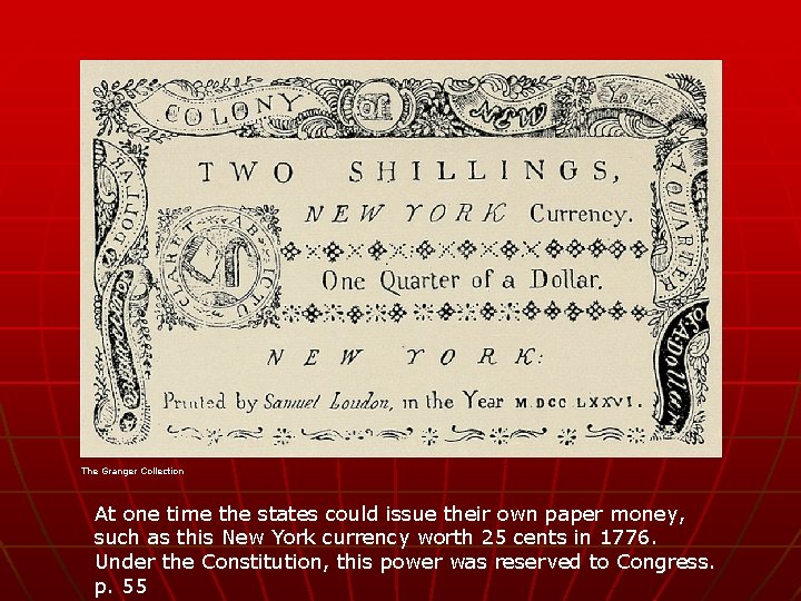 The Granger Collection At one time the states could issue their own paper money,