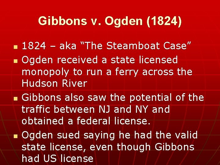 Gibbons v. Ogden (1824) n n 1824 – aka “The Steamboat Case” Ogden received