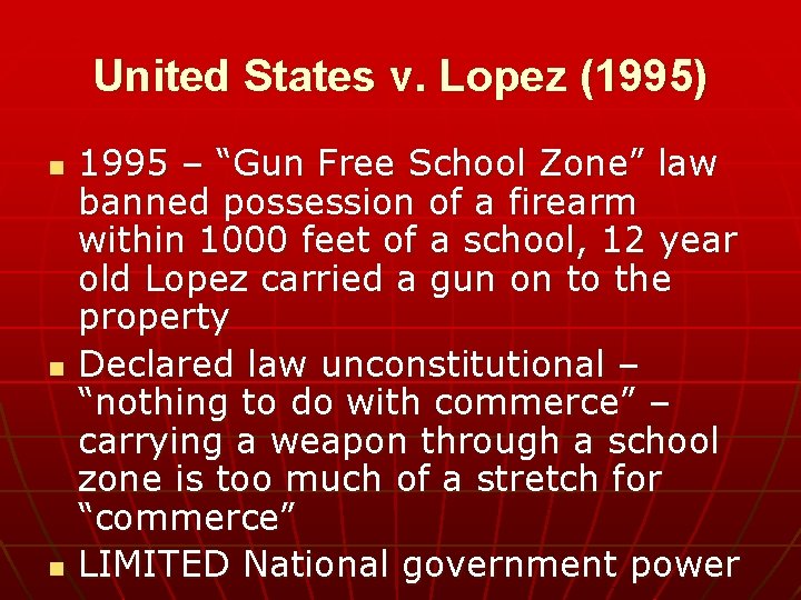 United States v. Lopez (1995) n n n 1995 – “Gun Free School Zone”