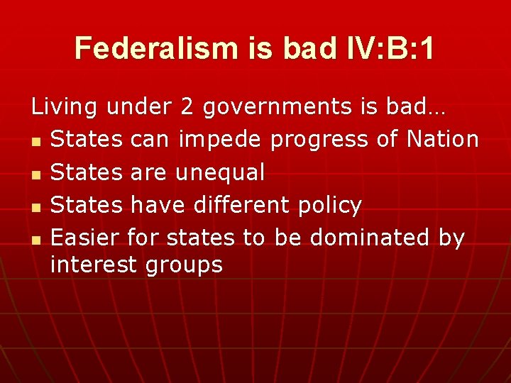 Federalism is bad IV: B: 1 Living under 2 governments is bad… n States
