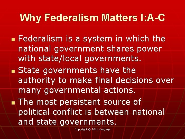 Why Federalism Matters I: A-C n n n Federalism is a system in which