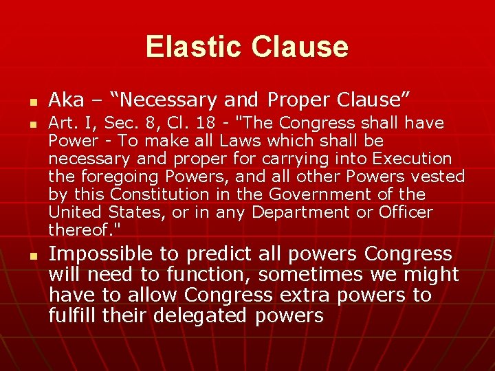 Elastic Clause n n n Aka – “Necessary and Proper Clause” Art. I, Sec.