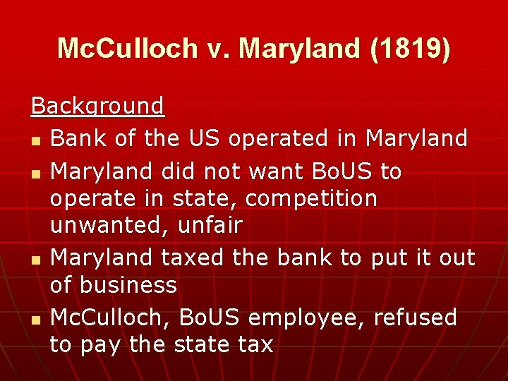 Mc. Culloch v. Maryland (1819) Background n Bank of the US operated in Maryland