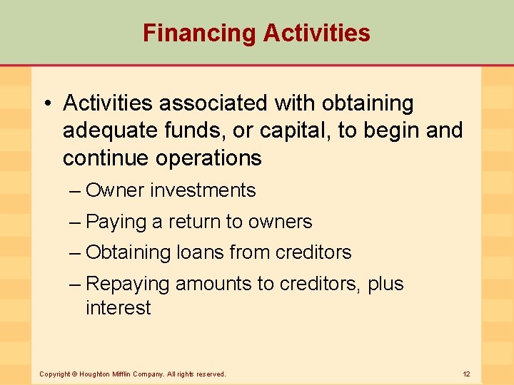 Financing Activities • Activities associated with obtaining adequate funds, or capital, to begin and