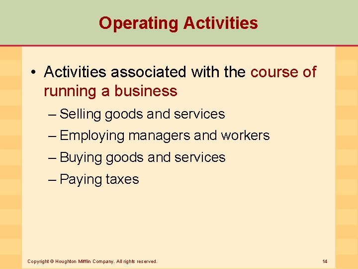 Operating Activities • Activities associated with the course of running a business – Selling