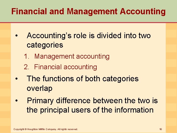 Financial and Management Accounting • Accounting’s role is divided into two categories 1. Management