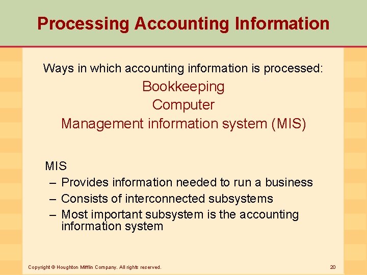 Processing Accounting Information Ways in which accounting information is processed: Bookkeeping Computer Management information
