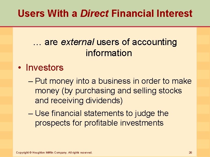 Users With a Direct Financial Interest … are external users of accounting information •