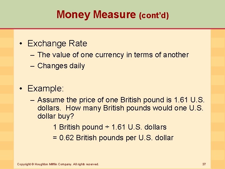 Money Measure (cont’d) • Exchange Rate – The value of one currency in terms