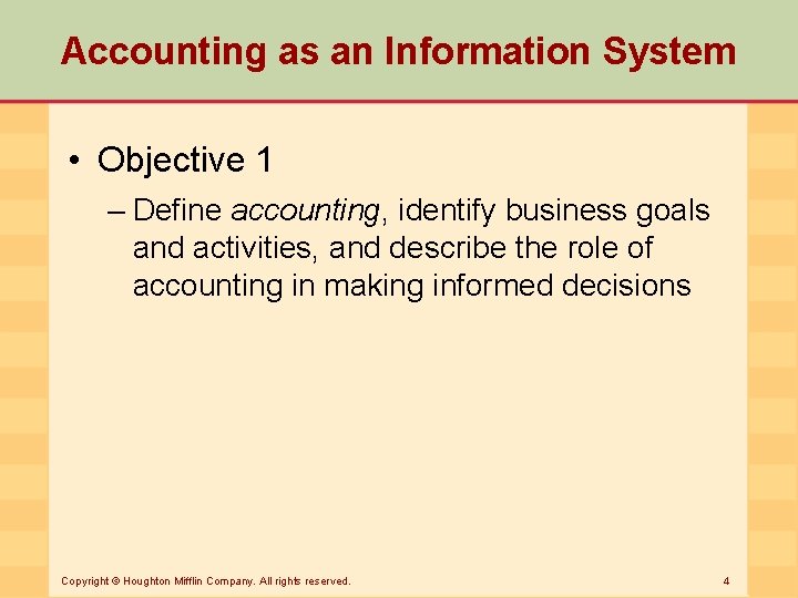 Accounting as an Information System • Objective 1 – Define accounting, identify business goals