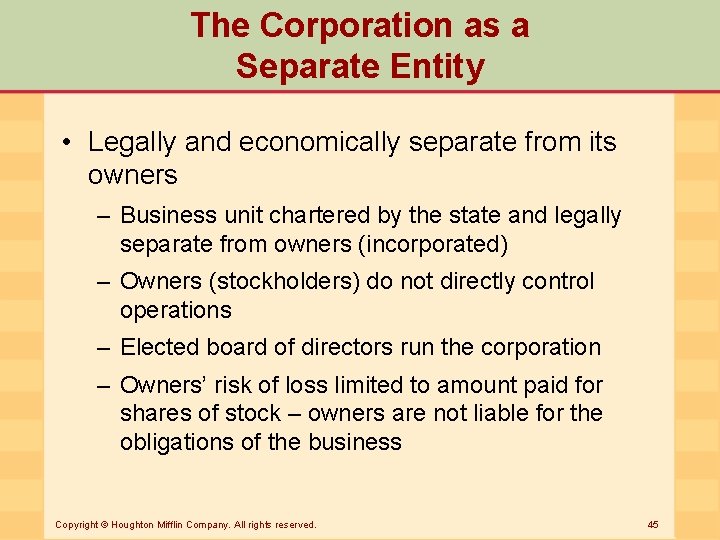 The Corporation as a Separate Entity • Legally and economically separate from its owners