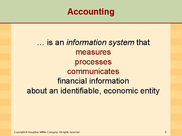 Accounting … is an information system that measures processes communicates financial information about an