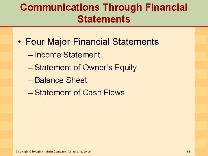 Communications Through Financial Statements • Four Major Financial Statements – Income Statement – Statement