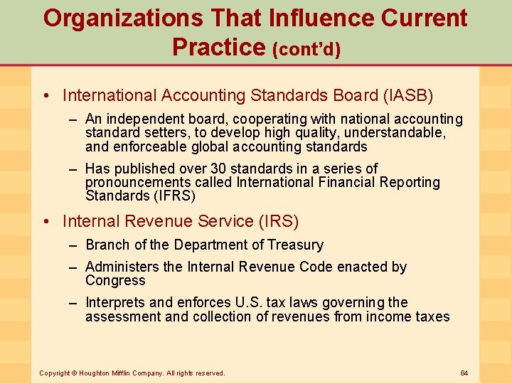 Organizations That Influence Current Practice (cont’d) • International Accounting Standards Board (IASB) – An