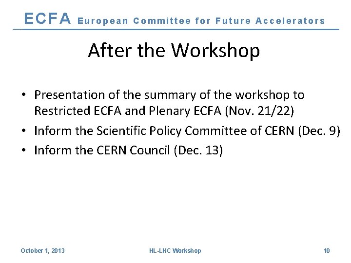 ECFA European Committee for Future Accelerators After the Workshop • Presentation of the summary