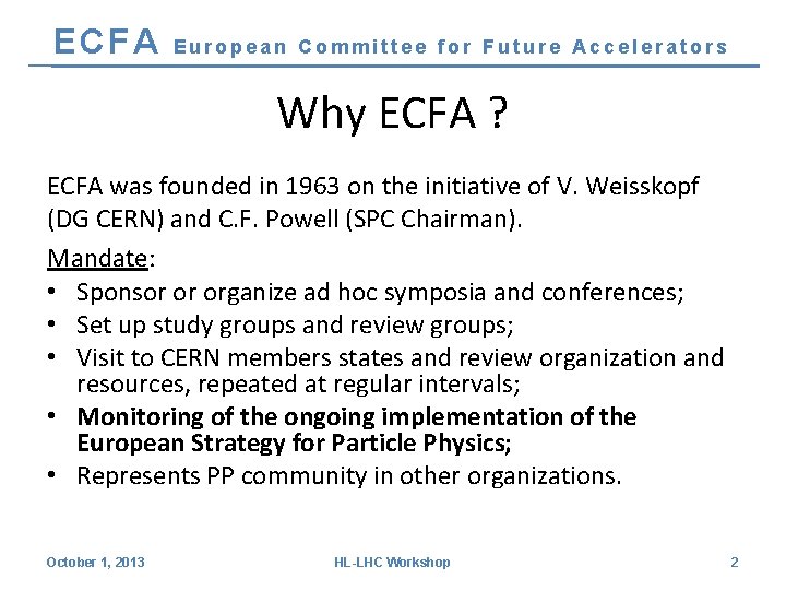 ECFA European Committee for Future Accelerators Why ECFA ? ECFA was founded in 1963