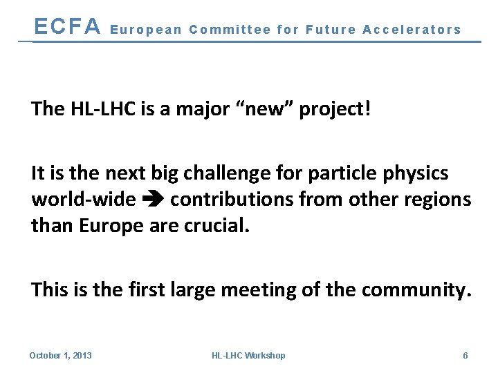 ECFA European Committee for Future Accelerators The HL-LHC is a major “new” project! It