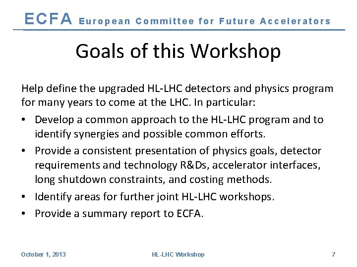 ECFA European Committee for Future Accelerators Goals of this Workshop Help define the upgraded