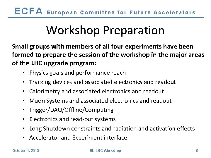 ECFA European Committee for Future Accelerators Workshop Preparation Small groups with members of all