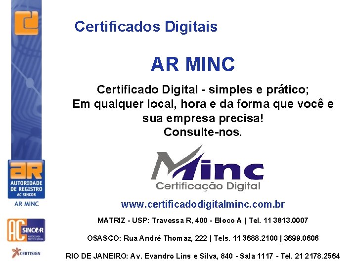 Certificados Digitais AR MINC Certificado Digital - simples e prático; Em qualquer local, hora