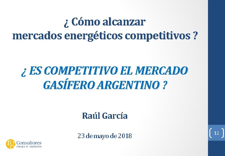 ¿ Cómo alcanzar mercados energéticos competitivos ? ¿ ES COMPETITIVO EL MERCADO GASÍFERO ARGENTINO