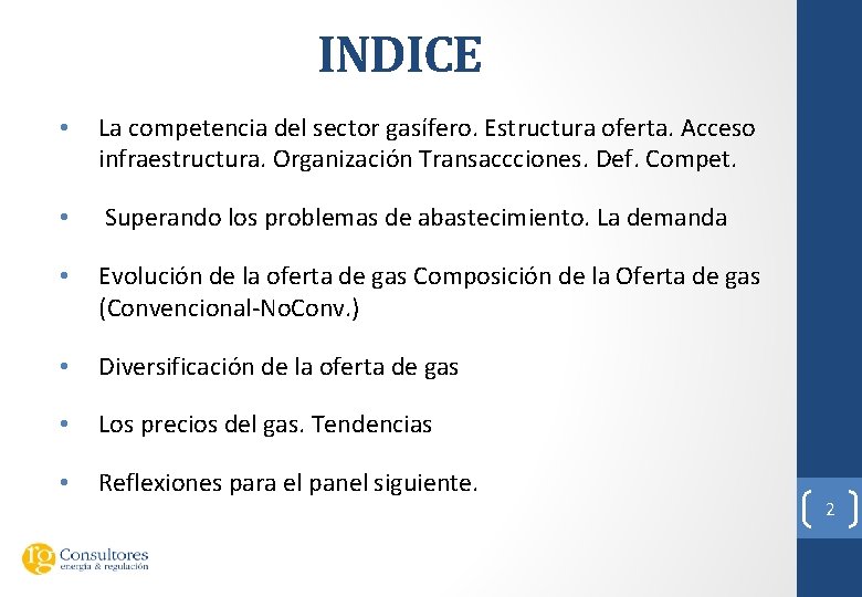 INDICE • La competencia del sector gasífero. Estructura oferta. Acceso infraestructura. Organización Transaccciones. Def.