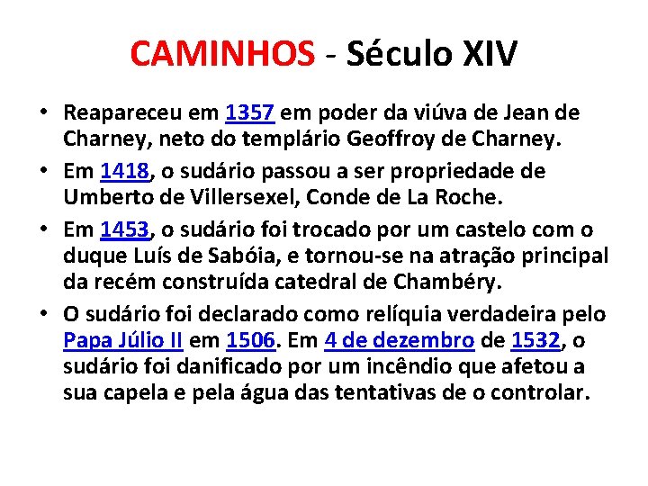 CAMINHOS - Século XIV • Reapareceu em 1357 em poder da viúva de Jean