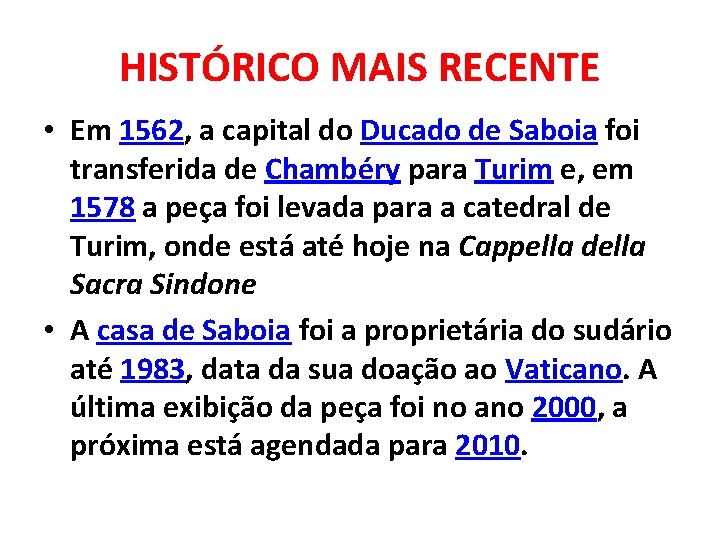 HISTÓRICO MAIS RECENTE • Em 1562, a capital do Ducado de Saboia foi transferida