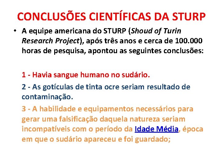 CONCLUSÕES CIENTÍFICAS DA STURP • A equipe americana do STURP (Shoud of Turin Research