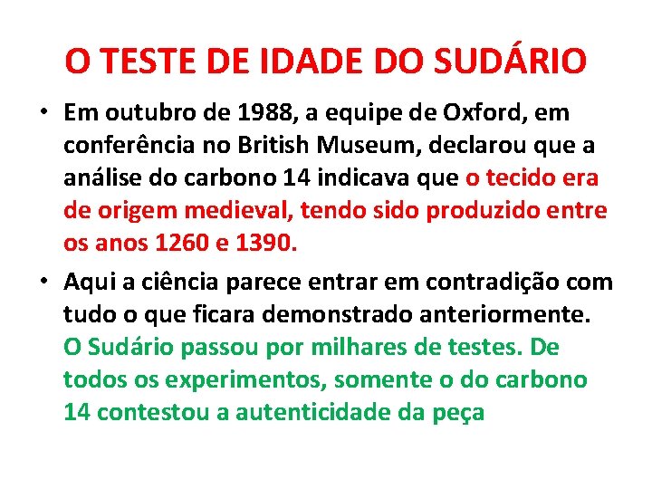 O TESTE DE IDADE DO SUDÁRIO • Em outubro de 1988, a equipe de