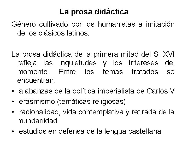 La prosa didáctica Género cultivado por los humanistas a imitación de los clásicos latinos.