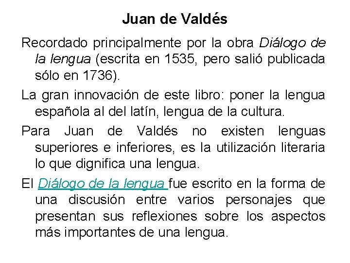 Juan de Valdés Recordado principalmente por la obra Diálogo de la lengua (escrita en