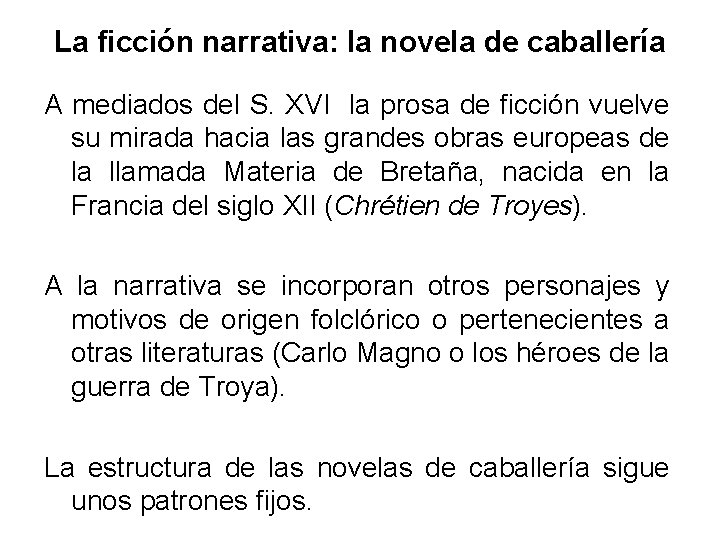 La ficción narrativa: la novela de caballería A mediados del S. XVI la prosa