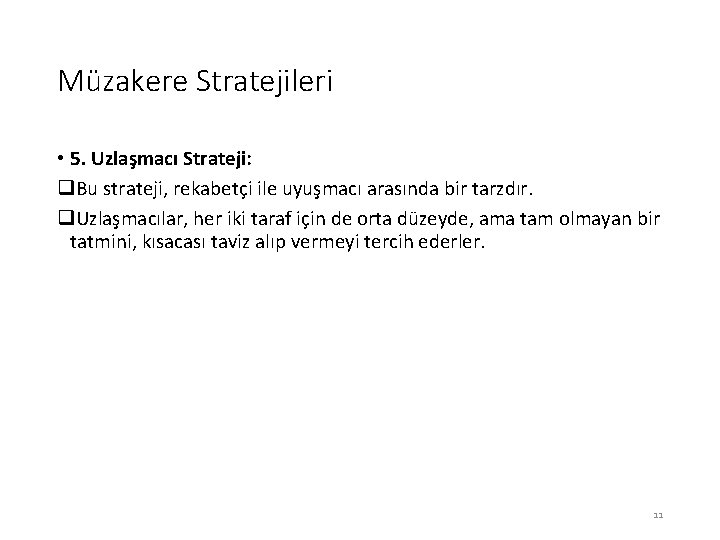 Müzakere Stratejileri • 5. Uzlaşmacı Strateji: q. Bu strateji, rekabetçi ile uyuşmacı arasında bir