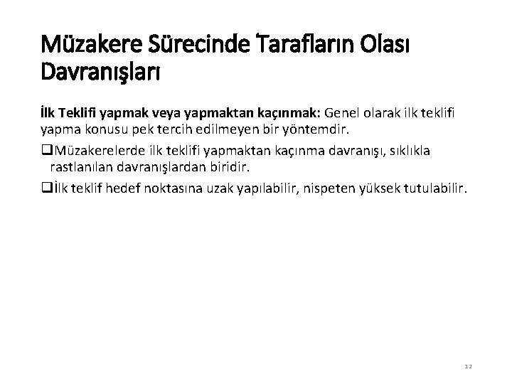 Müzakere Sürecinde Tarafların Olası Davranışları İlk Teklifi yapmak veya yapmaktan kaçınmak: Genel olarak ilk