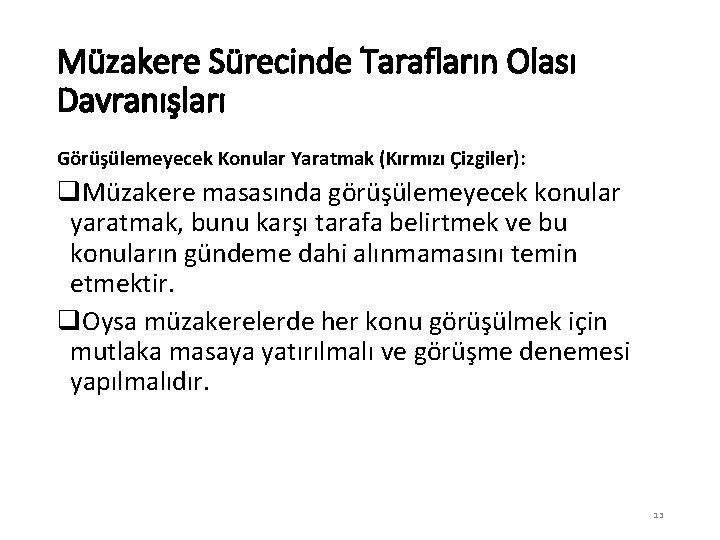 Müzakere Sürecinde Tarafların Olası Davranışları Görüşülemeyecek Konular Yaratmak (Kırmızı Çizgiler): q. Müzakere masasında görüşülemeyecek