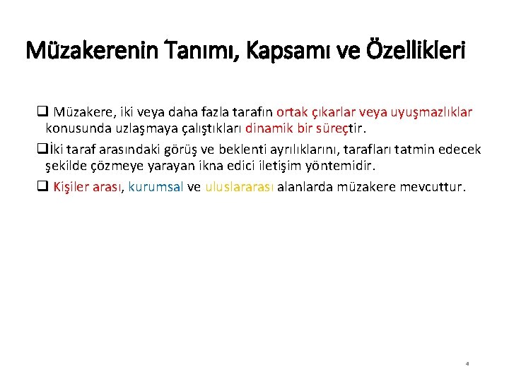 Müzakerenin Tanımı, Kapsamı ve Özellikleri q Müzakere, iki veya daha fazla tarafın ortak çıkarlar