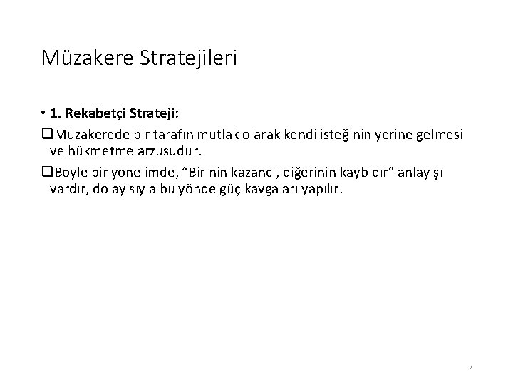 Müzakere Stratejileri • 1. Rekabetçi Strateji: q. Müzakerede bir tarafın mutlak olarak kendi isteğinin