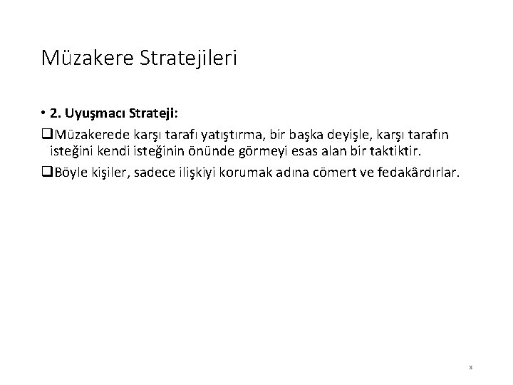 Müzakere Stratejileri • 2. Uyuşmacı Strateji: q. Müzakerede karşı tarafı yatıştırma, bir başka deyişle,