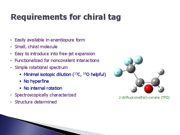 Requirements for chiral tag • • • Easily available in enantiopure form Small, chiral